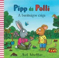 Rozprávky Pipp és Polli - A barátságos csiga - Axel Scheffler
