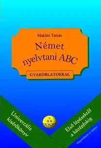 Jazykové učebnice - ostatné Német nyelvtani ABC gyakorlatokkal - + 44 teszt (letölthető megoldásokkal) - Tamás Maklári