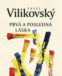 Slovenská beletria Prvá a posledná láska - Pavel Vilikovský