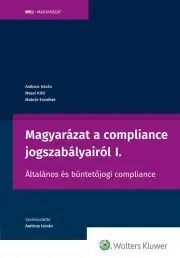 Právo - ostatné Magyarázat a compliance jogszabályairól I. - Ambrus István