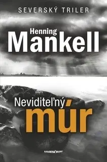 Detektívky, trilery, horory Neviditeľný múr 2. vydanie - Henning Mankell