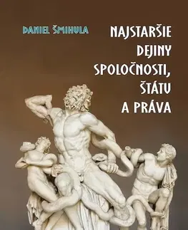 Svetové dejiny, dejiny štátov Najstaršie dejiny spoločnosti, štátu a práva - Daniel Šmihula