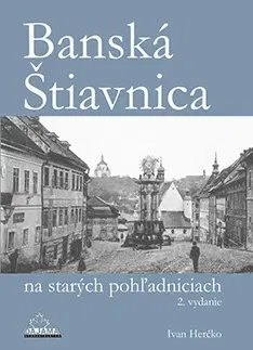 Obrazové publikácie Banská Štiavnica na starých pohľadniciach - 2. vydanie - Ivan Herčko