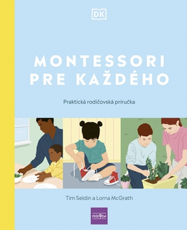 Výchova, cvičenie a hry s deťmi Montessori pre každého - Tim Seldin,Lorna McGrathová,Romana Švecová