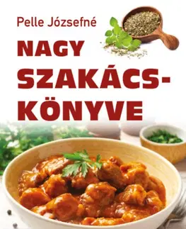 Kuchárky - ostatné Pelle Józsefné Nagy szakácskönyve - Józsefné Pelle