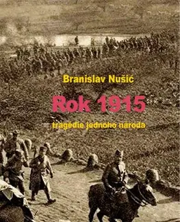 Beletria - ostatné Rok 1915 - tragedie jednoho národa - Branislav Nušić