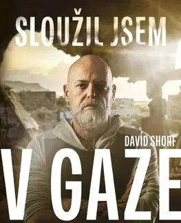 Fejtóny, rozhovory, reportáže Sloužil jsem v Gaze - David Shorf