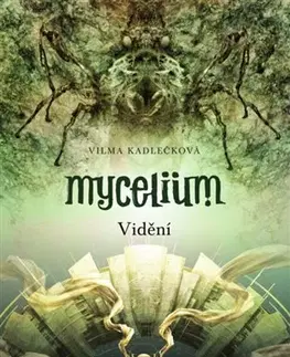 Sci-fi a fantasy Mycelium IV: Vidění - Vilma Kadlečková