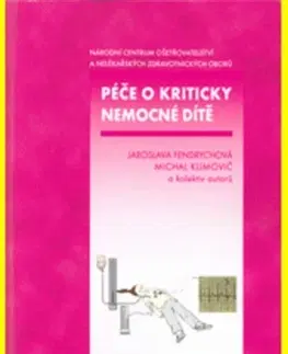 Pediatria Péče o kriticky nemocné dítě - Kolektív autorov,Michal Klimovič,Jaroslava Fendrychová