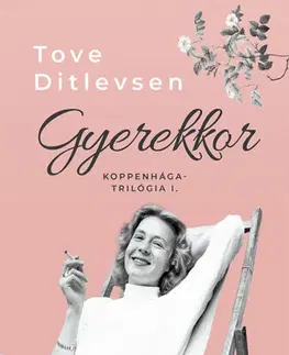 Svetová beletria Koppenhága-trilógia 1: Gyerekkor - Tove Ditlevsen,Judit Kertész