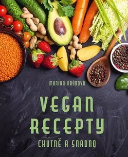 Kuchárky - ostatné Vegan recepty – chutně a snadno - Monika Brýdová