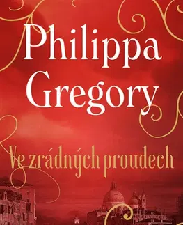 Historické romány Ve zrádných proudech - Philippa Gregory,Dana Chodilová