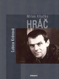 Biografie - ostatné Milan Kňažko Hráč - Ľubica Krénová