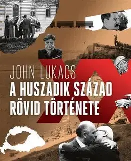 Politológia A huszadik század rövid története - John Lukacs,Rudolf Komáromy