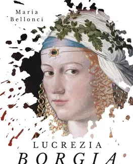 Biografie - ostatné Lucrezia Borgia - Maria Bellonci,László Lontay
