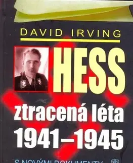 Druhá svetová vojna Hess, ztracená léta 1941-1945 - David Irving
