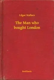 Svetová beletria The Man who bought London - Edgar Wallace