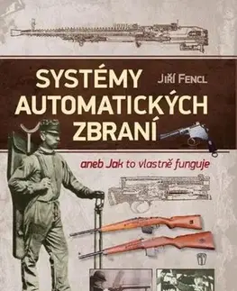 Odborná a náučná literatúra - ostatné Systémy automatických zbraní - Jiří Fencl