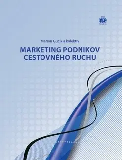 Marketing, reklama, žurnalistika Marketing podnikov cestovného ruchu - Marian Gúčik