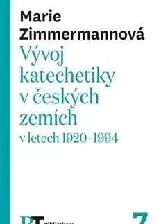Náboženstvo - ostatné Vývoj katechetiky v českých zemích - Marie Zimmermannová