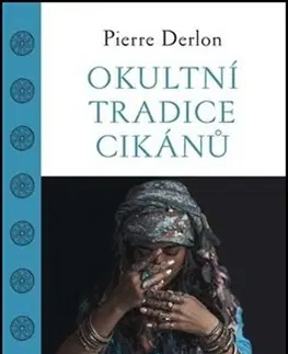 Mágia a okultizmus Okultní tradice Cikánů - Pierre Derlon