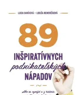 Podnikanie, obchod, predaj 89 inšpiratívnych podnikateľských nápadov - Lucia Baníková,Libuša Removčíková