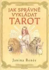 Veštenie, tarot, vykladacie karty Jak správně vykládat tarot - Janina Renée