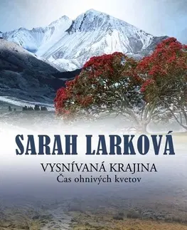 Historické romány Vysnívaná krajina 1 - Čas ohnivých kvetov - Sarah Larková