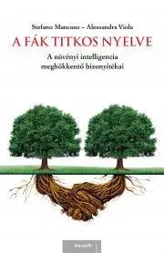 Biológia, fauna a flóra A fák titkos nyelve - Stefano Mancuso,Viola Alessandra