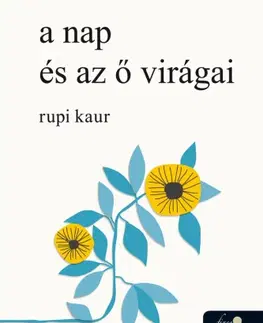 Eseje, úvahy, štúdie a nap és az ő virágai - Rupi Kaur,Gergely Kamper