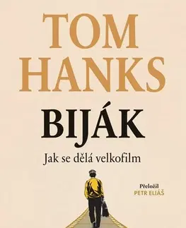 Svetová beletria Biják: Jak se dělá velkofilm - Tom Hanks,Eliáš Petr