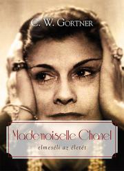 Osobnosti Mademoiselle Chanel elmeséli az életét - Gortner C. W.