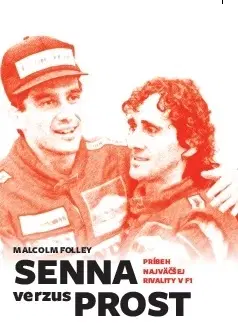 F1, automobilové preteky Senna verzus Prost: Príbeh najväčšej rivality v F1 - Malcolm Folley,Miloslav Surgoš