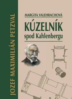 Pre deti a mládež - ostatné Kúzelník spod Kahlenbergu - Jozef Maximilián Petzval - Margita Velehrachová