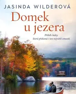 Romantická beletria Domek u jezera - Jasinda Wilderová,Jana Kordíková