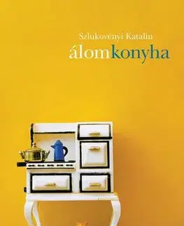 Svetová poézia Álomkonyha - Szlukovényi Katalin