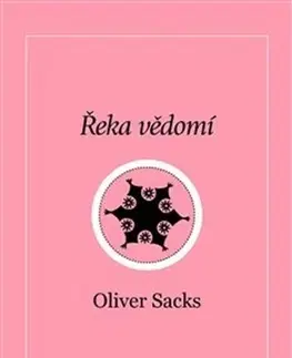 Eseje, úvahy, štúdie Řeka vědomí - Oliver Sacks,Dana Balatková