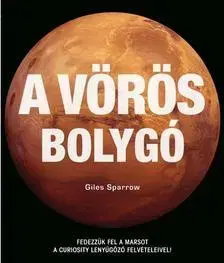 Astronómia, vesmír, fyzika A vörös bolygó - Giles Sparrow