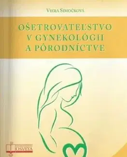 Gynekológia a pôrodníctvo Ošetrovateľstvo v gynekológii a pôrodníctve - Viera Simočková