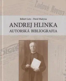 História Andrej Hlinka – autorská bibliografia - Pavol Makyna,Róbert Letz