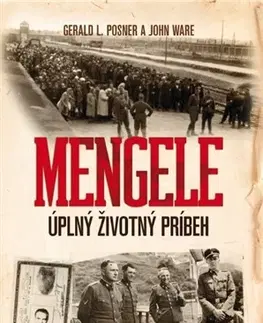 História Mengele - Úplný životný príbeh - Gerald L. Posner,John Ware