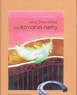 Slovenská poézia Dávkovanie nehy - Jana Chorvátová