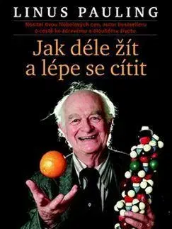 Zdravie, životný štýl - ostatné Jak déle žít a lépe se cítit - Linus Pauling