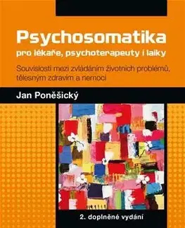 Psychiatria a psychológia Psychosomatika pro lékaře, psychoterapeuty i laiky 2. doplněné vydání - Jan Poněšický