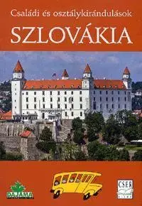 Geografia - ostatné Szlovákia Családi és osztálykirándulások - Kolektív autorov,Daniel Kollár