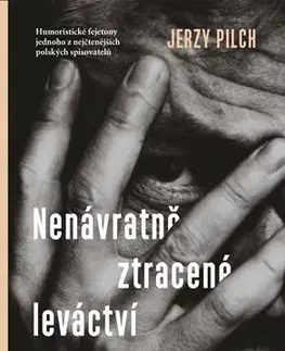 Fejtóny, rozhovory, reportáže Nenávratně ztracené leváctví - Jerzy Pilch