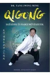 Bojové umenia Qigong - Egészség és harci művészetek - Yang Jwing, Dr.,Gyula Edelényi