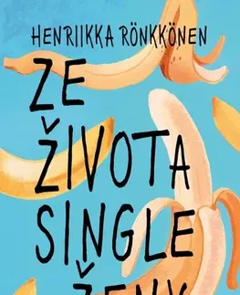 Romantická beletria Ze života single ženy - Henriikka Rönkkönen