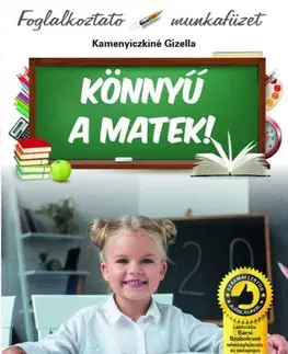 Príprava do školy, pracovné zošity Könnyű a matek! - 1. osztályosok számára - Gizella Kamenyiczkiné Békési
