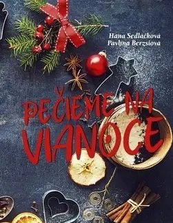 Sladká kuchyňa Pečieme na Vianoce - Hana Sedláčková,Pavlína Berzsiová